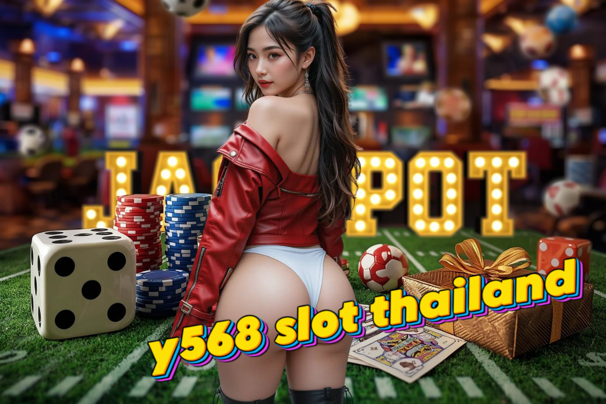 y568 slot thailand เครดิตฟรี